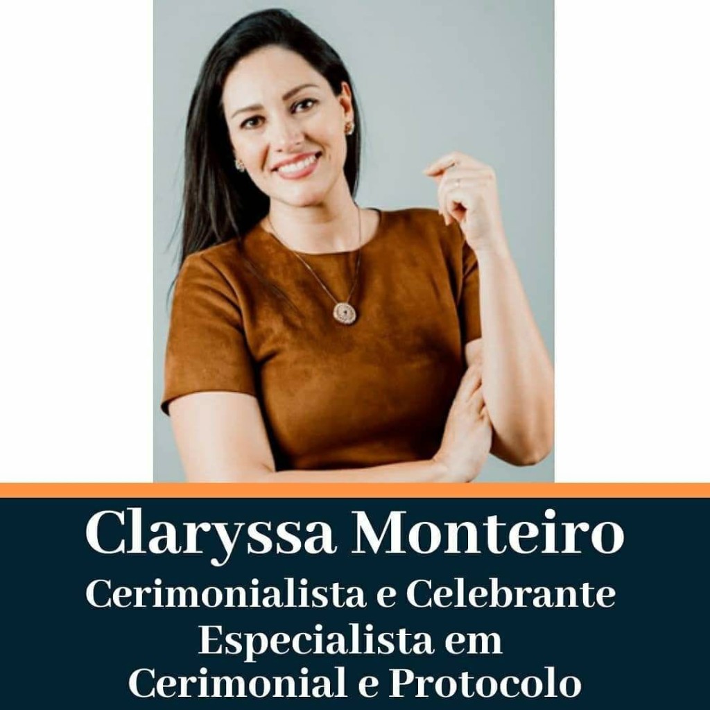 Claryssa Monteiro — Cerimonialista e Celebrante, especialista em Cerimonial e Protocolo