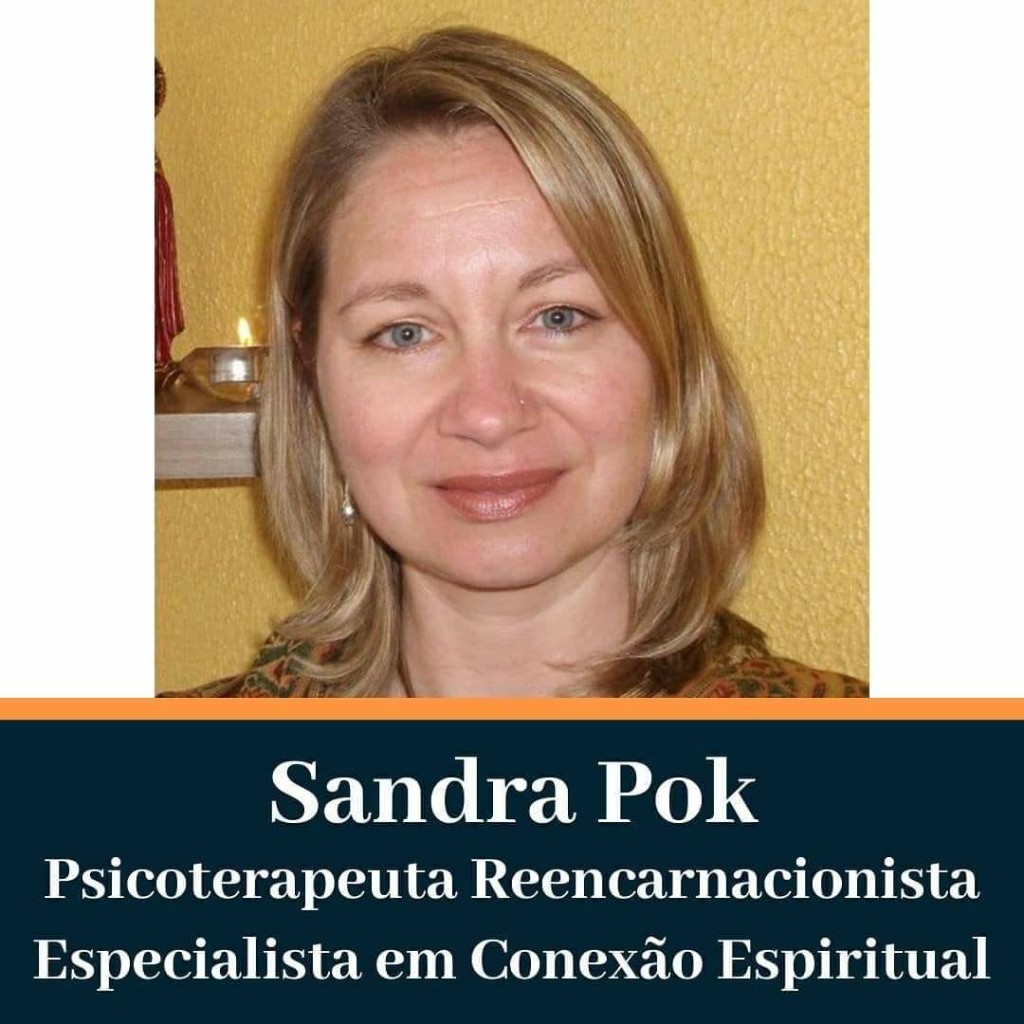 Sandra Pok — Psicoterapeuta Reencarnacionista, especialista em Conexão Espiritual
